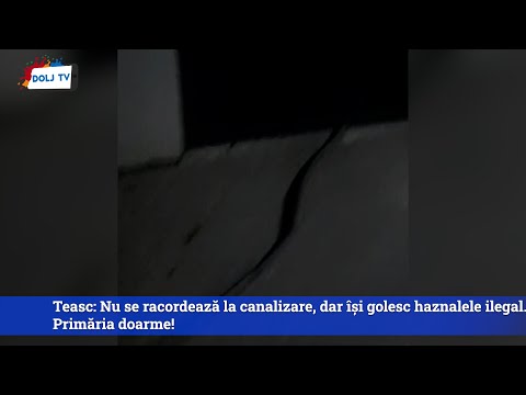 Teasc: Nu se racordează la canalizare, dar își golesc haznalele ilegal. Primăria doarme!