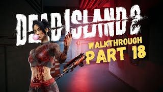Dead Island 2 Walkthrough - Part 18 - "The Ballad of Rikky Rex &amp; Plumbing the Depths"