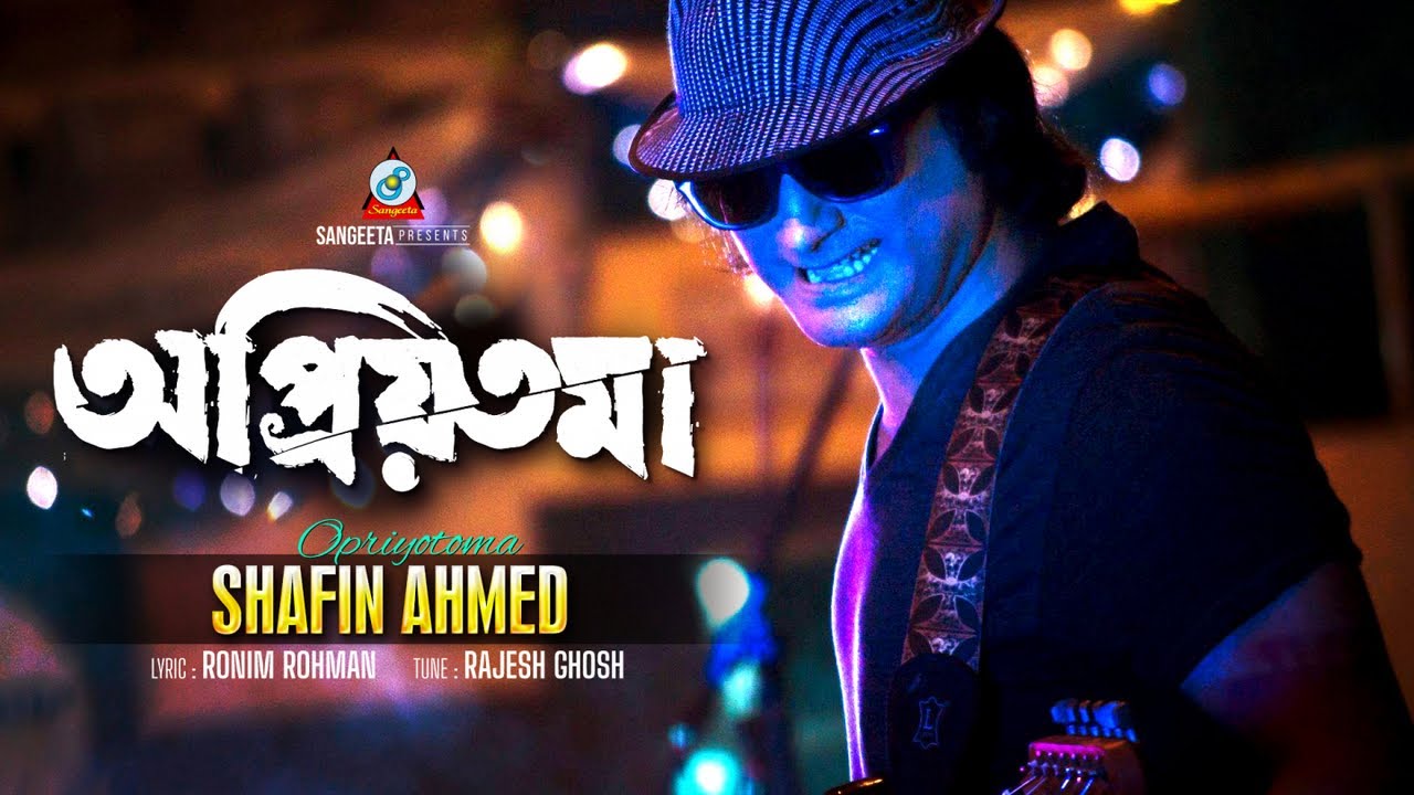 Opriyotoma by Shafin Ahmed from Bangladesh | Popnable