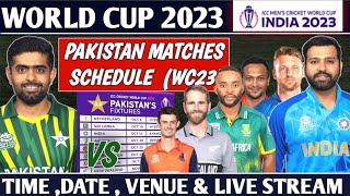 ICC WORLD CUP 2023 : PAIKSTAN MATCHES FULL SCHEUDLE & TIME , DATE , VENUE & LIVE STREAM | PAK IN WC