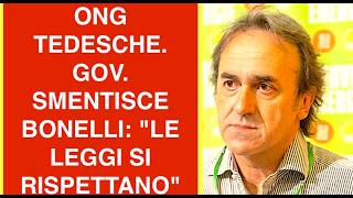 ONG TEDESCHE. GOVERNO SMENTISCE BONELLI: "LE LEGGI SI RISPETTANO"
