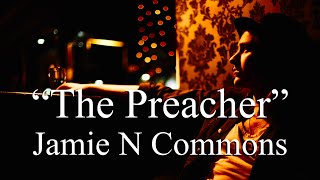 Jamie N Commons - The Preacher (Lyrics)