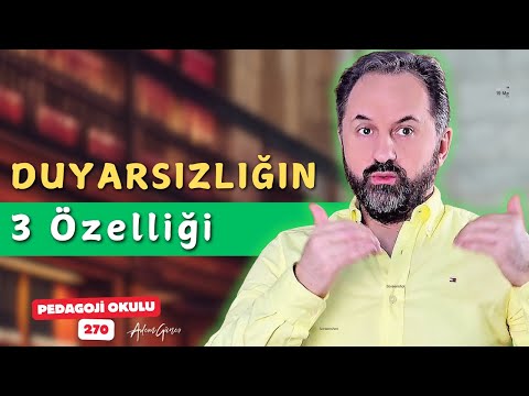Pedagoji Okulu 270 - Duyarsız Bireyin 3 Özelliği