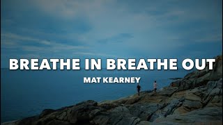 Mat Kearney - Breathe In Breathe Out - Lyrics
