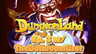 Dungeonland Ep. 3 w/ TheBathroomUser
