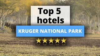 Top 5 Hotels near Kruger National Park, Best Hotel Recommendations