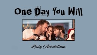 Lady Antebellum - One Day You Will + Lyrics