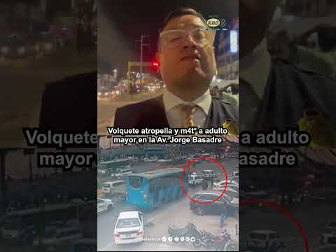 Volquete atropella y m4t* a varón en la avenida Jorge Basadre