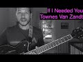 If I Needed You Townes Van Zandt Travis Finger Picking Tutorial