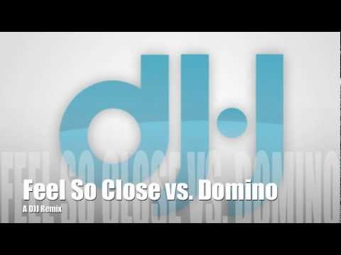 Feel So Close vs. Domino - A DJJ Remix