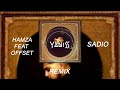 Hamza feat Offset - Sadio (YANISS Remix)