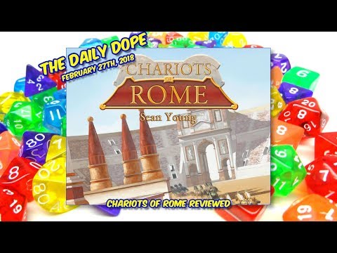 'Chariots of Rome' Reviewed on The Daily Dope for February 27th, 2018