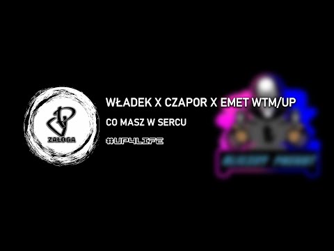 06. #UP4LIFE Władek x Czapor x Emet WTM/UP - Co masz w sercu