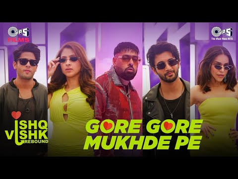 Gore Gore Mukhde Pe | Ishq Vishk Rebound | Rohit,Pashmina, Jibraan, Naila | Udit | badshah