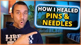 How I Healed Pins &amp; Needles (Tingling Sensation)