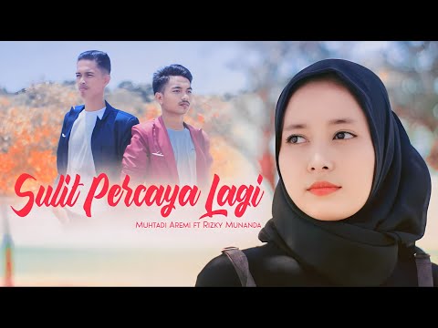 Muhtadi Aremi ft Rizky Munanda - Sulit Percaya Lagi (Official Music Video)