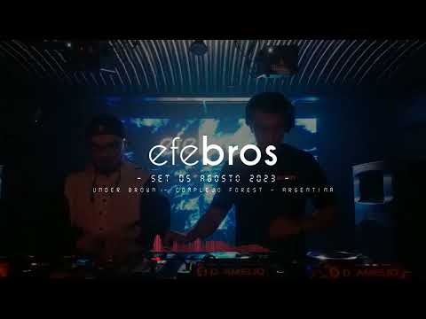 EFEBROS PROGRESSIVE HOUSE | MELODIC TECHNO. Agosto 2023 COMPLEJO FOREST - UNDER BROWN