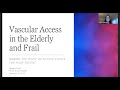 Margaret Fleet, MD -  Vascular Access in the Elderly and Frail