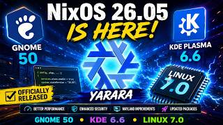 NixOS 26.05 “Yarara” Officially Released 🚀 GNOME 50, KDE Plasma 6.6 & Linux 7.0 Explained