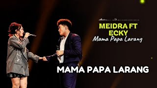 Download lagu MEIDRA FT ECKY - MAMA PAPA LARANG #idol14 #meidra #ecky #mamapapalarang #judika mp3