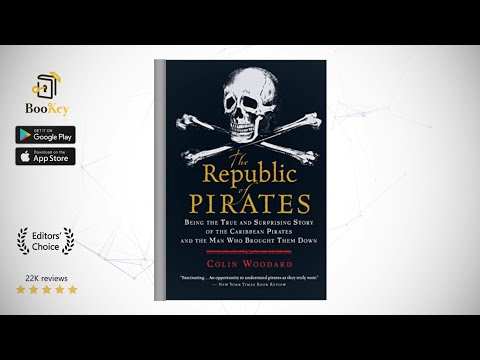 The Republic of Pirates  Book Summary By Colin Woodard  How did a group of pieates build a republic