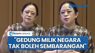 Puan Sebut Tak Sembarang Orang Boleh Masuk Gedung DPR: Kayak ke Rumah, Tok Tok Tok Assalamualaikum