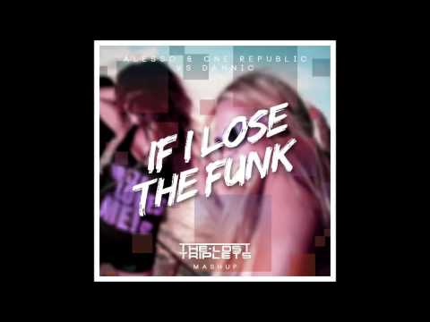 Alesso & One Republic Vs. Dannic - If I Lose The Funk (The Lost Triplets Mashup)