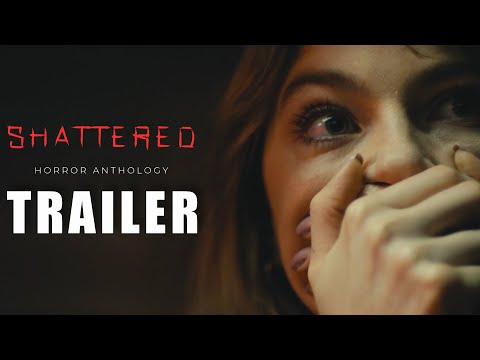 ‘SHATTERED’ (2025) | Official Trailer  | Horror Anthology