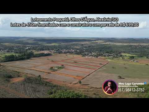 Loteamento Paquetá, Olhos D'Água em Alexânia/GO Lotes de 450m com parcela de R$ 699,00