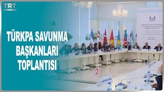 TÜRKPA SAVUNMA BAŞKANLARI TOPLANTISI