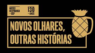 Museu do Ipiranga 130 anos – Novos olhares, outras histórias