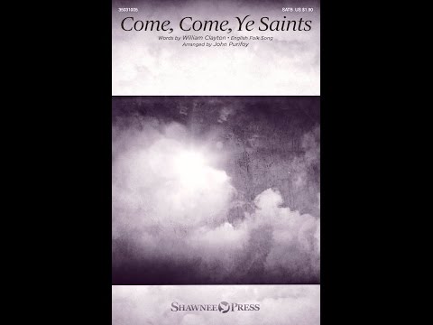 COME, COME, YE SAINTS (SATB Choir) - William Clayton/arr. John Purifoy
