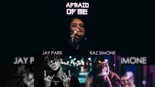 Raz Simone - Afraid Of Me (Feat. Jay Park)