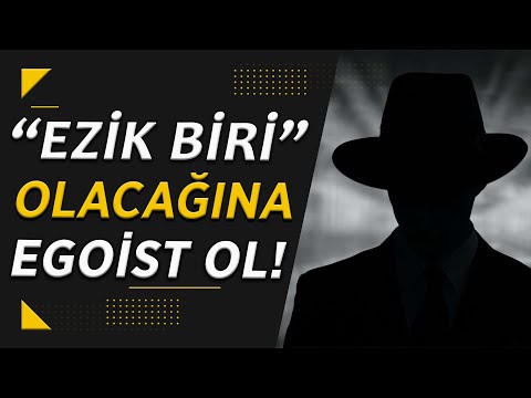 "Egoist Olmak" Kötü bir şey mi?