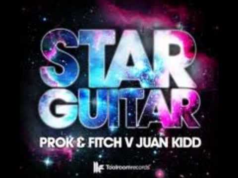 Prok & Fitch vs Juan Kidd - Star Guitar (Festival Mix)