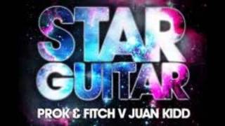 Prok & Fitch vs Juan Kidd - Star Guitar (Festival Mix)
