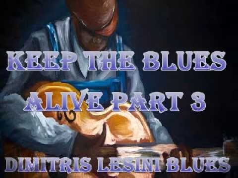 Keep The Blues Alive Mix Part 3 - Dimitris Lesini Greece