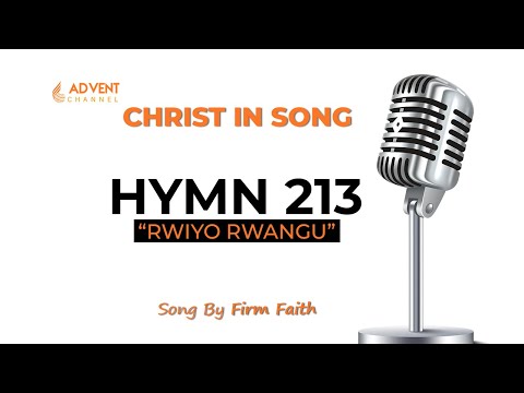 Firm Faith || Title: Rwiyo Rwangu - Hymn 213 || #AdventChannel #Subscribe👇👇👇