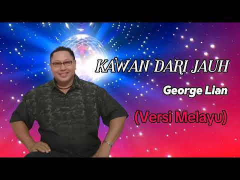 Kawan Dari Jauh (Versi Melayu) [Lyrics Video] by George Lian