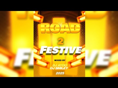 Road To Festive - DJ AYDO FT. DJ SMILEY 2025