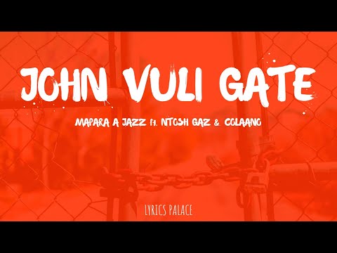 Mapara A Jazz - John Vuli Gate(Lyrics) ft. Ntosh Gaz & Colano