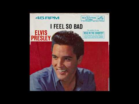 Elvis Presley – “I Feel So Bad” (RCA) 1961