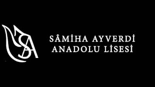 Sâmiha Ayverdi Anadolu Lisesi Okul Marşı