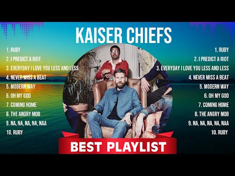 Kaiser Chiefs Best Songs Of All Time 💛💛 Captivating And Emotionally Moving Music To Calm Your