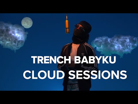 HOTDROPS: CLOUD SESSIONS FREESTYLE - TRENCH BABYKU