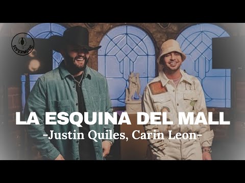 Justin Quiles, Carin Leon - La Esquina del Mall (LETRA)