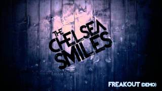 The Chelsea Smiles - Freakout (Demo)