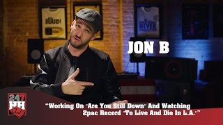 Jon B - Working On &quot;Are You Still Down&quot; &amp;Watching 2Pac Record &quot;To Live &amp; Die In LA&quot;(247HH Exclusive)