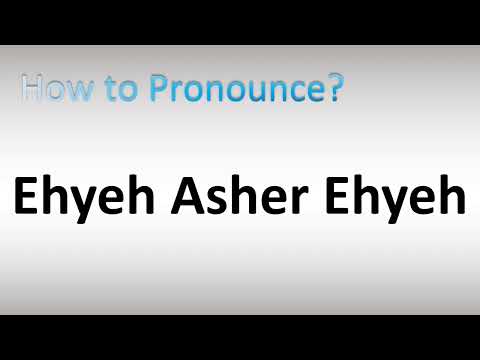 How to Pronounce Ehyeh Asher Ehyeh אֶהְיֶה אֲשֶׁר אֶהְיֶה