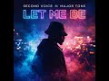 Let me be -  Second voice ft Major Tone